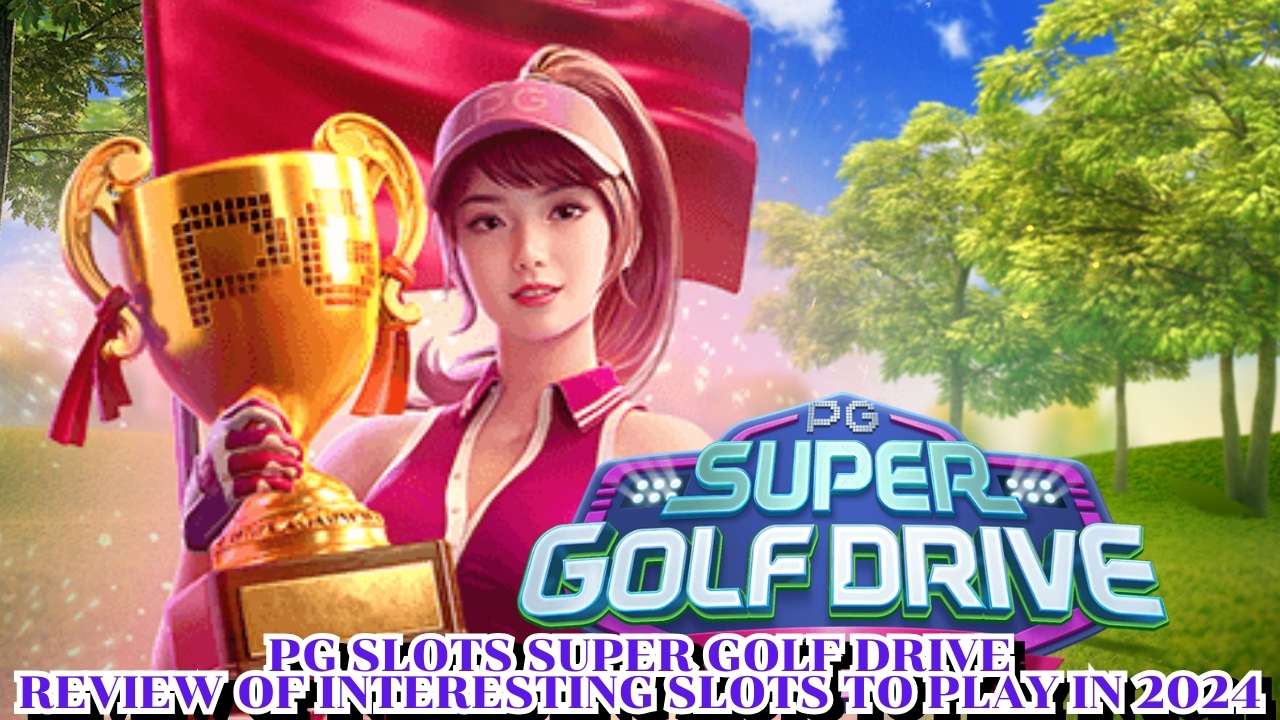 PG Slots Super Golf Drive